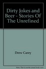 Dirty Jokes and Beer  Stories Of The Unrefined