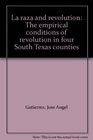 La raza and revolution The empirical conditions of revolution in four South Texas counties