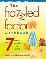 The Frazzled Factor Workbook Relief for Working Moms