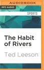 The Habit of Rivers Reflections on Trout Streams and Fly Fishing