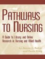 Pathways to Nursing A Guide to Library and Online Research in Nursing and Allied Health