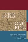 Three Peoples One King Loyalists Indians and Slaves in the American Revolutionary South 17751782