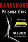 Dangerous Personalities An FBI Profiler Shows How to Identify and Protect Yourself from Harmful People