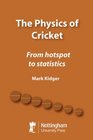The Physics of Cricket From Hotspot to Statistics