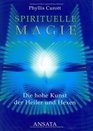 Spirituelle Magie Die hohe Kunst der Heiler und Hexen