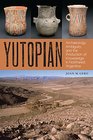 Yutopian Archaeology Ambiguity and the Production of Knowledge in Northwest Argentina