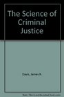 The Science of Criminal Justice