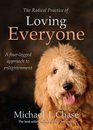 The Radical Practice of Loving Everyone A FourLegged Approach to Enlightenment
