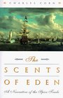 The Scents of Eden A Narrative of the Spice Trade