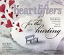 Heartlifters for the Hurting: Surprising Stories, Stirring Messages, and Refreshing Scriptures that Make the Heart Soar