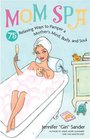 MomSpa 75 Relaxing Ways to Pamper a Mother's Mind Body and Soul