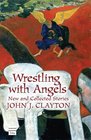 Wrestling with Angels New and Collected Stories