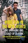 More Fun in the New World The Unmaking and Legacy of LA Punk