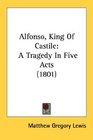 Alfonso King Of Castile A Tragedy In Five Acts