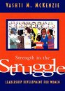 Strength in the Struggle Leadership Development for Women