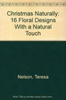 Christmas Naturally 16 Floral Designs With a Natural Touch