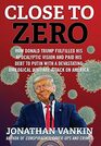 Close To Zero How Donald Trump Fulfilled His Apocalyptic Vision and Paid His Debt to Putin With a Devastating Biological Warfare Attack on America