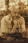 Wallace Stegner  His Life and Work