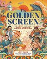 The Golden Screen The Movies That Made Asian America