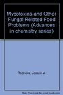 Mycotoxins and Other Fungal Related Food Problems A Symposium Sponsored by the Division of Agricultural and Food Chemistry at the 168th Meeting of