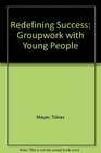 Redefining Success Groupwork with Young People