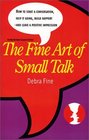 The Fine Art of Small Talk Newly Revised Second Edition