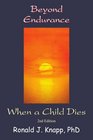 Beyond Endurance When a Child Dies 2nd Edition