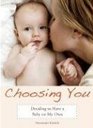 Choosing You Deciding to Have a Baby on My Own