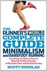 Runner's World Complete Guide to Minimalism and Barefoot Running How to Make the Healthy Transition to Lightweight Shoes and InjuryFree Running