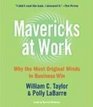 Mavericks At Work CD Beyond Business as Usuala Whole New Way to Lead Compete and Succeed