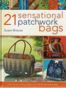 21 Sensational Patchwork Bags From the Bestselling Author of 21 Terrific Patchwork Bags