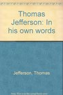 Thomas Jefferson In His Own Words