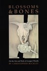 Blossoms and Bones On the Life and Work of Georgia O'Keeffe