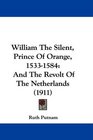 William The Silent Prince Of Orange 15331584 And The Revolt Of The Netherlands
