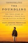 The Foundling The True Story of a Kidnapping a Family Secret and My Search for the Real Me