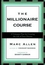 The Millionaire Course A Visionary Plan for Creating the Life of Your Dreams