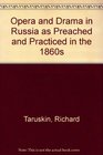 Opera and Drama in Russia As Preached and Practiced in the 1860s