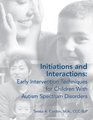 Initiations and Interactions Early Intervention Techniques for Children with Autism Spectrum Disorders