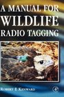 A Manual of Wildlife Radio Tagging