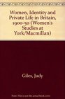 Women Identity and Private Life in Britain 190050