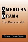 American Drama The Bastard Art