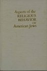 Aspects of the religious behavior of American Jews