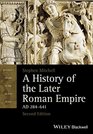 A History of the Later Roman Empire AD 284641