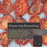 Preserving Everything: How to Can, Culture, Pickle, Freeze, Ferment, Dehydrate, Salt, Smoke, and Store Fruits, Vegetables, Meat, Milk, and More