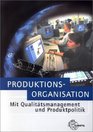 Produktionsorganisation mit Qualittsmanagement und Produktpolitik