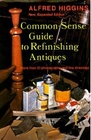 CommonSense Guide to Refinishing Antiques