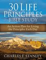 30 Life Principles Bible Study An Action Plan for Living the Principles Each Day
