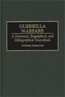 Guerrilla Warfare A Historical Biographical and Bibliographical Sourcebook