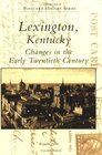 LexingtonKy Changes In The Early 20Th KY