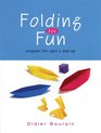 Folding for Fun Origami for Ages 4 and Up